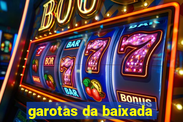 garotas da baixada